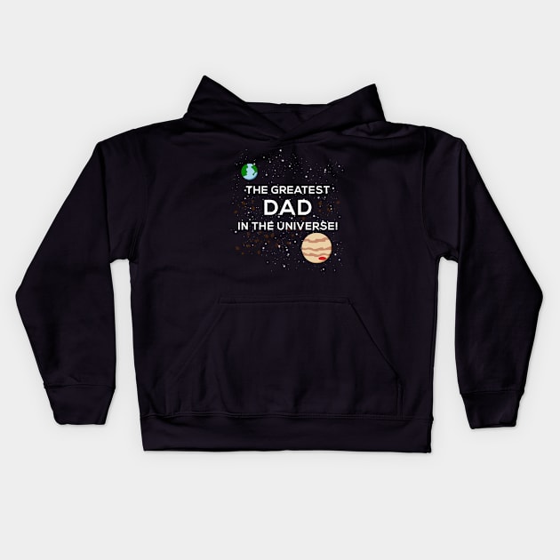 Greatest Dad in the Universe Father's Day T-Shirt Kids Hoodie by lucidghost